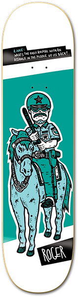 Roger Police Horse Skateboard Deck -8.0 DECK ONLY